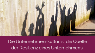 Die Unternehmenskultur ist die Quelle der Resilienz eines Unternehmens.